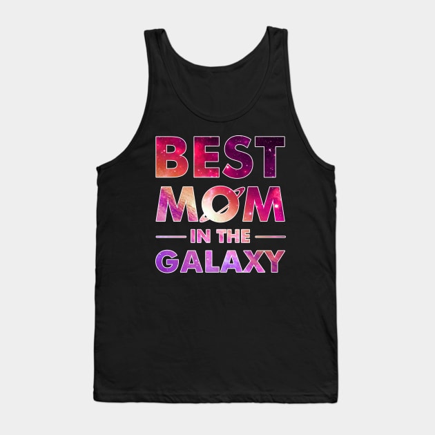 Best Mom In The Galaxy T-shirt For Mother_s Day Tank Top by danielsho90